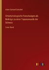 Ortsetymologische Forschungen als Beiträge zu einer Toponomastik der Schweiz