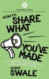 How to Share What You've Made