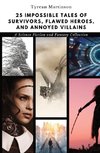 25 Impossible Tales of Survivors, Flawed Heroes, and Annoyed Villains