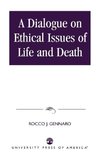 Dialogue on Ethical Issues of Life and Death