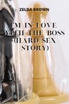 I'M IN LOVE WITH THE BOSS(HARD SEX STORY)