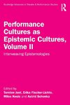Performance Cultures as Epistemic Cultures, Volume II