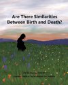 Are There Similarities Between Birth and Death