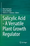 Salicylic Acid - A Versatile Plant Growth Regulator