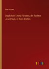 Das Leben Emma Försters, der Tochter Jean Pauls, in Ihren Briefen