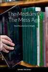 The Medium is the Mess Age