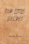 OUR LITTLE SECRET