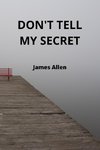 DON'T TELL MY SECRET