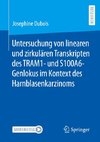 Untersuchung von linearen und zirkulären Transkripten des TRAM1- und S100A6-Genlokus im Kontext des Harnblasenkarzinoms