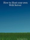 How to Host your own Web Server