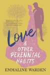 Love And Other Perennial Habits