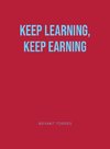 KEEP LEARNING, KEEP EARNING