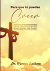 Para que tú puedas creer