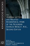The Journal Letters and Related Biographical Items of the Reverend Charles Wesley, M.A., Second Edition (The Journal Letters and Related Biographical Item