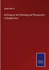 An Essay on the Pathology and Therapeutics of Scarlet Fever