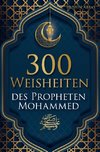 300 Weisheiten des Propheten Mohammed ¿