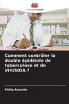 Comment contrôler la double épidémie de tuberculose et de VIH/SIDA ?