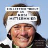 Ein letzter Tribut an <br> Rosi Mittermaier