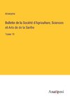Bulletin de la Société d'Agriculture, Sciences et Arts de de la Sarthe