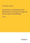 Commentaire sur les Éléments du Droit International et sur l'Histoire des Progrès du Droit des Gens de Henry Wheaton