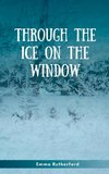 Through The Ice On The Window