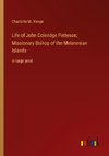 Life of John Coleridge Patteson; Missionary Bishop of the Melanesian Islands