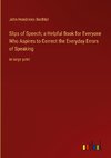 Slips of Speech; a Helpful Book for Everyone Who Aspires to Correct the Everyday Errors of Speaking