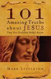 101 Amazing Truths about Jesus That You Probably Didn't Know