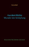 Aus dem Nichts - Wunder der Schöpfung