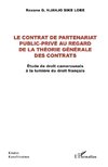 Le contrat de partenariat public-privé au regard de la théorie générale des contrats