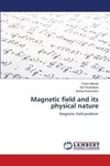 Magnetic field and its physical nature