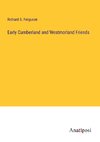 Early Cumberland and Westmorland Friends