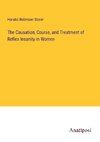 The Causation, Course, and Treatment of Reflex Insanity in Women