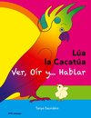 LÚA LA CACATÚA - Ver, Oír y... Hablar