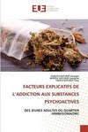 FACTEURS EXPLICATIFS DE L'ADDICTION AUX SUBSTANCES PSYCHOACTIVES