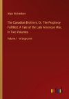 The Canadian Brothers; Or, The Prophecy Fulfilled; A Tale of the Late American War, In Two Volumes