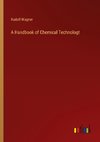A Handbook of Chemical Technologt