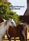 Das Leben mit Pferden in der Großstadt