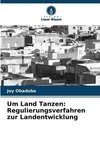 Um Land Tanzen: Regulierungsverfahren zur Landentwicklung