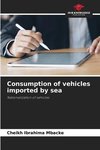 Consumption of vehicles imported by sea