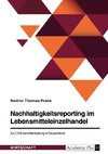 Nachhaltigkeitsreporting im Lebensmitteleinzelhandel. Zur CSR-Berichterstattung in Deutschland