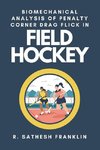 Biomechanical Analysis of Penalty Corner Drag Flick in Field Hockey