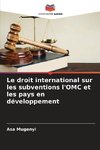 Le droit international sur les subventions l'OMC et les pays en développement