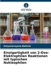 Einzigartigkeit von 2-Oxo-Elektrophilen Reaktionen mit typischen Nukleophilen
