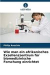 Wie man ein afrikanisches Exzellenzzentrum für biomedizinische Forschung einrichtet