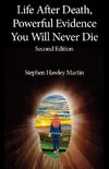 Life After Death, Powerful Evidence You Will Never Die