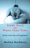 Study Hard to Waste Your Time
