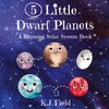 5 Little Dwarf Planets