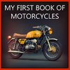MY FIRST BOOK OF MOTORCYCLES