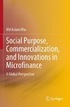 Social Purpose, Commercialization, and Innovations in Microfinance